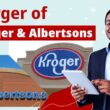 image is providing information on the News about Kroger Albertsons Merger