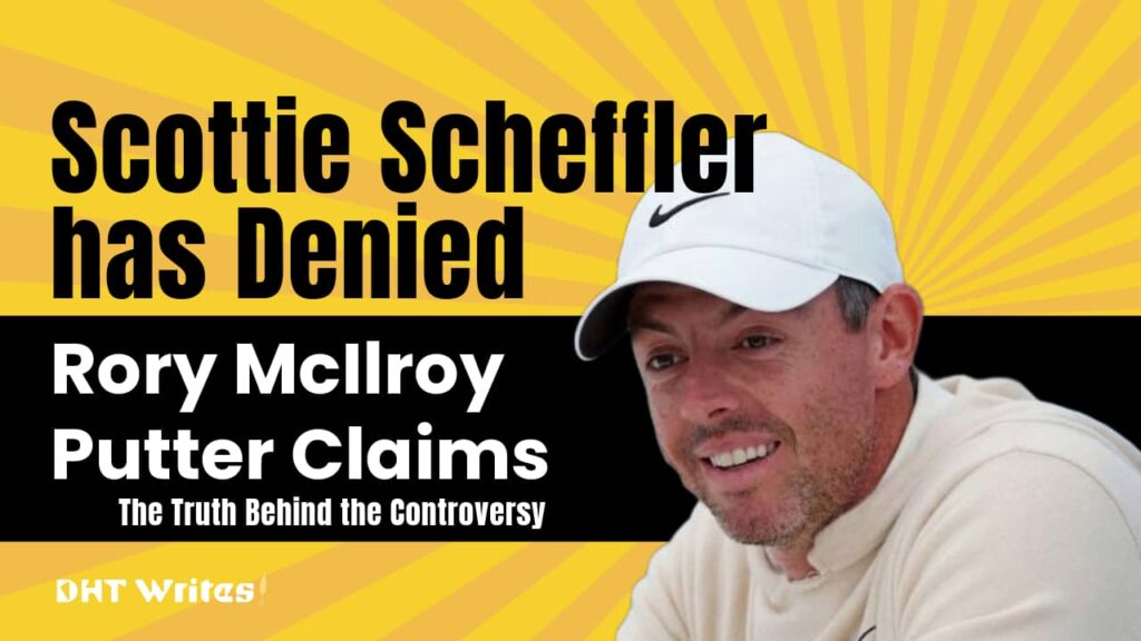 Image of Rory and the text "scottie scheffler has denied rory mcilroy putter claims"