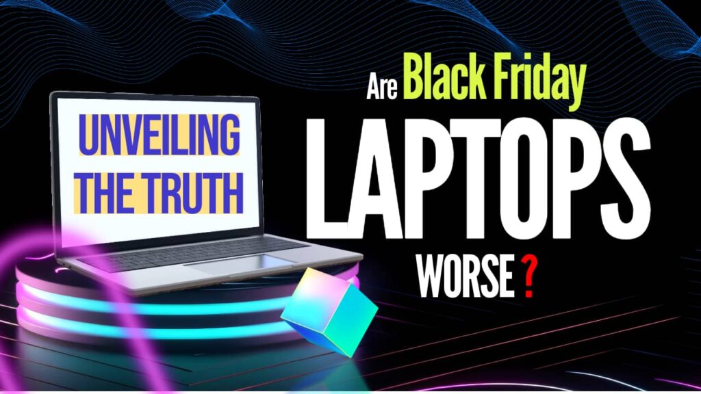 are black friday laptops worse ?